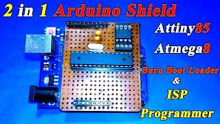 Atmega-8, 168, 328 \u0026 Attiny85 ISP Programmer And Boot Loader Burner Shield | How to Program Attiny85