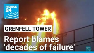 Grenfell Tower fire a 'culmination of decades of failure': UK inquiry • FRANCE 24 English