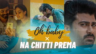 Oh Baby x Na Chitti Prema Mashup (Full Version) Nikhil Musiq