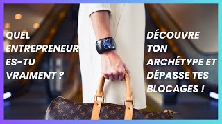 🚀 Quel entrepreneur es-tu vraiment ? Découvre ton archétype et dépasse tes blocages ! 🔥