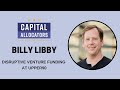 billy libby – disruptive venture funding at upper90 capital allocators ep.251