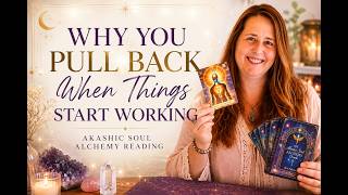 ✨ Why You Pull Back When Things Start Working | Akashic Soul Alchemy Reading