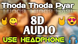 Thoda Thoda Pyar Hua Tumse Song 8D Audio Use Headphone For Better Experience 🎧|