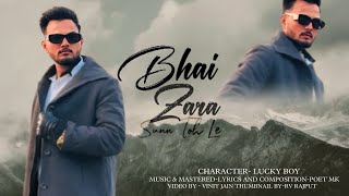 Bhai Zara Sunn Toh Le – (Official Music Video) | Lucky Boy | Poet MK | Vinit Jain