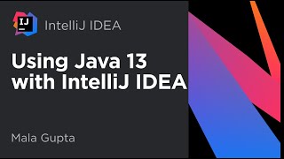 Java 13 and IntelliJ IDEA