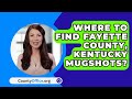 Where To Find Fayette County, Kentucky Mugshots? - CountyOffice.org