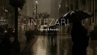 INTEZARI Lofi [Slowed \u0026 Reverb] Armaan Malik || Gucci Girl || Article 15