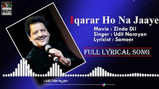 Iqarar Ho Na Jaaye Lyrical Song | Zinda Dil | Udit Narayan Hit Song