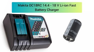 Reapair Makita DC18RC 14.4V - 18V Li ion Fast Battery Charger, exploded capacitor