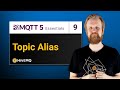 MQTT 5 Essentials Part 09 - Topic Alias