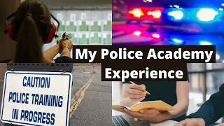 MY POLICE ACADEMY EXPERIENCE | FEMALE POLICE OFFICER ACADEMY EXPERIENCE | POLICE ACADEMY EXPERIENCE