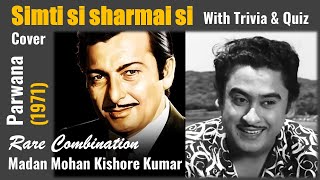 Kishore Kumar & Madan Mohan | Simti Si Sharmai Si (Cover) | Parwana (1971) With Trivia & Quiz