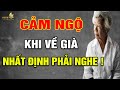 Về Già Những Cảm Ngộ Sâu Sắc Của Đời Người Nhất Định Phải Nghe! - Vạn Điều Ý Nghĩa