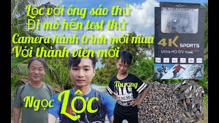 Lộc với ông sáo ngọc đi mò hến test thử camera hành trình với thành viên mới. ( Lộc Vlog 66)