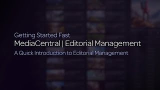 MediaCentral | Editorial Management — Quick Overview