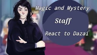 Magic and Mystery Staff react to Dazai || ft. M&M Professors | Original || Part