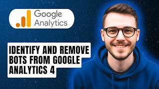 How To Identify And Remove Bots From Google Analytics 4 [2026 Guide]