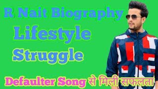 R Nait - Biography | Lifestyle | Struggle | Songs | Home | Lifestory