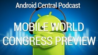 Android Central Podcast Ep. 171 — MWC preview