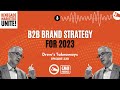 B2B Brand Strategy for 2023 | Renegade Marketers Unite #320