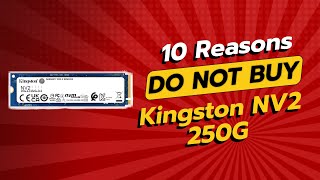 DON'T BUY Kingston NV2 250G BEFORE WATCHING THIS VIDEO! 🚫💔 (10 Reasons)