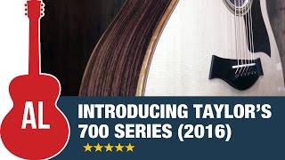 Introducing the 2016 Taylor 700 Series!