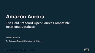 Amazon Aurora: The Gold Standard Open Source Compatible Relational Database - AWS Online Tech Talks