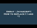 Array : Javascript: How to replace [ ] and 