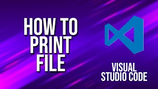 How To Print File Visual Studio Code Tutorial