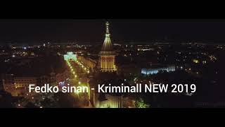 Fedko sinan - Kriminal 2019 Neww