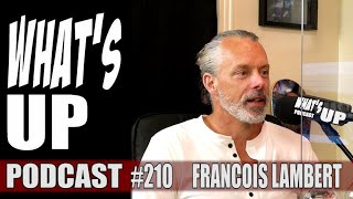 What's Up Podcast 211 Francois Lambert