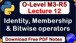 O-Level M3 R5 | Python Identity, Membership and Bitwise Operators Full Explain| Lecture 12