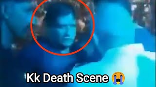 See how Kk Died 😭💔😭😭 Kk Death Scene
