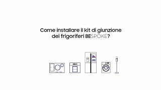 Te lo spiega Samsung: come installare il kit di giunzione dei frigoriferi BESPOKE