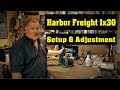 How to Set up your Harbor Freight 1x30!