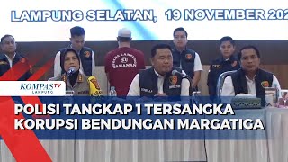 Polisi Tangkap 1 Tersangka Korupsi Bendungan Margatiga