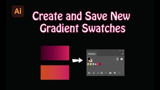 Illustrator Tip: How to Create and Save New Gradient Swatches in Adobe Illustrator | Tutorial