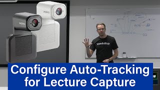 How to Configure IntelliSHOT's Auto-Tracking for Lecture Capture in 5 Steps