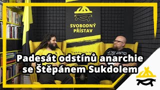 Studio Svobodného přístavu: Padesát odstínů anarchie se Štěpánem Sukdolem