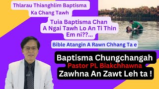 Baptisma Chungchangah Pastor PL Biakchhawna Zawhna An Zawt Leh ta!