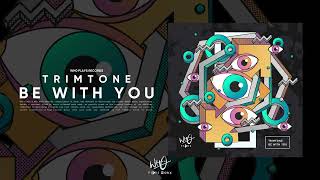 Trimtone - Be With You [Wh0 Plays]