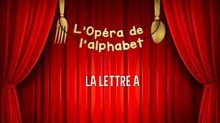 Opéra de l'alphalet - LA LETTRE A