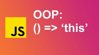5. Arrow Functions & 'this' | Object-Oriented Programming in JavaScript