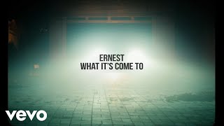 ERNEST - What It's Come To (Lyric Video)