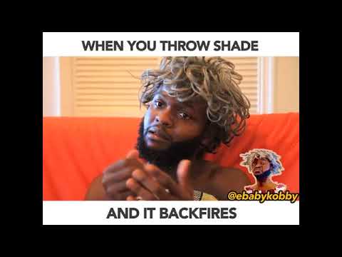 Skit : Ebaby Kobby - When You Throw Shade and it Backfires