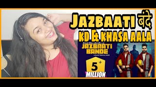 Reaction on JAZBAATI BANDE (Full Video) Khasa Aala Chahar ft. KD