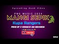 Mangi Sepik (2024) Artist - Kupa Rangers ( Prod by C Wings R-39-RECORDS) #pnglatestmusic2024