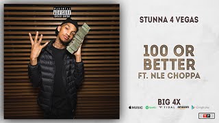 Stunna 4 Vegas - 100 or Better Ft. NLE Choppa (BIG 4x)