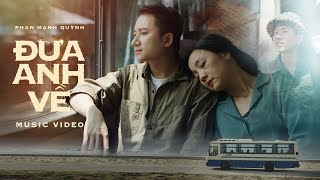 ĐƯA ANH VỀ | Phan Mạnh Quỳnh | Official MV