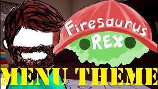 Firesaurus Rex ~♪~ Menu Theme